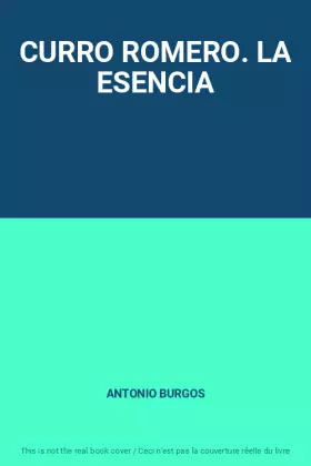 Couverture du produit · CURRO ROMERO. LA ESENCIA