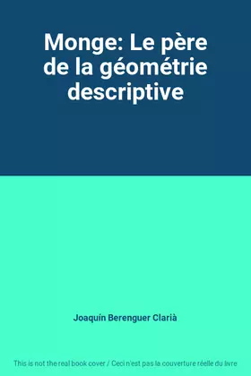 Couverture du produit · Monge: Le père de la géométrie descriptive