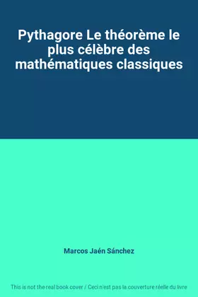 Couverture du produit · Pythagore Le théorème le plus célèbre des mathématiques classiques