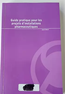 Couverture du produit · Guide pratique pour les projets d'installations pharmaceutiques
