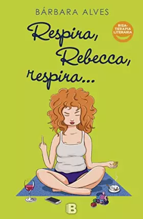 Couverture du produit · Respira, Rebecca, respira (Ediciones B)