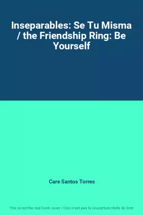 Couverture du produit · Inseparables: Se Tu Misma / the Friendship Ring: Be Yourself