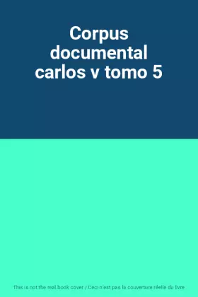 Couverture du produit · Corpus documental carlos v tomo 5