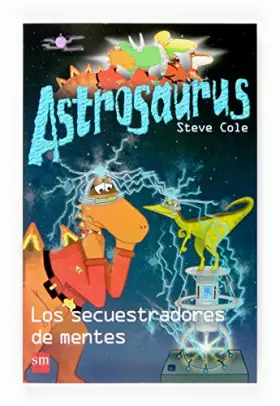 Couverture du produit · Los secuestradores de mentes: 4 (Astrosaurus)