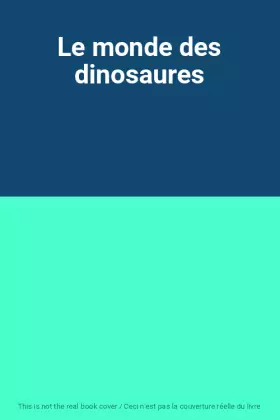 Couverture du produit · Le monde des dinosaures