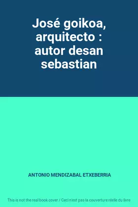Couverture du produit · José goikoa, arquitecto : autor desan sebastian