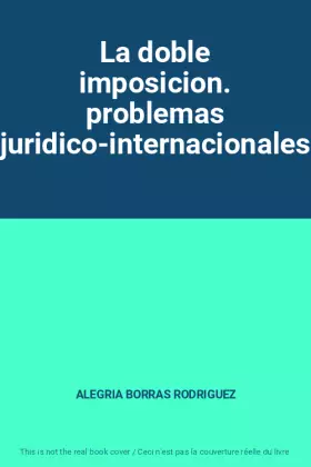 Couverture du produit · La doble imposicion. problemas juridico-internacionales