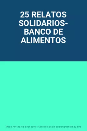 Couverture du produit · 25 RELATOS SOLIDARIOS- BANCO DE ALIMENTOS