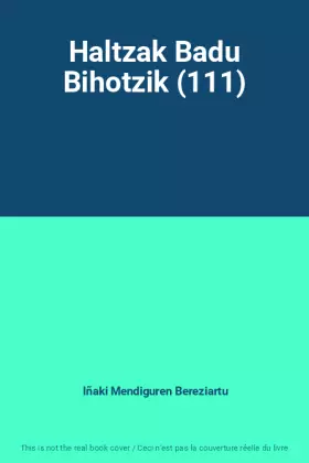 Couverture du produit · Haltzak Badu Bihotzik (111)