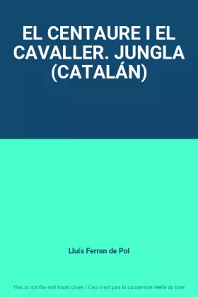 Couverture du produit · EL CENTAURE I EL CAVALLER. JUNGLA (CATALÁN)