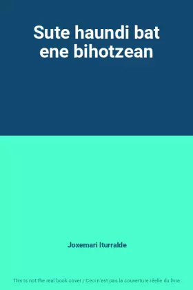 Couverture du produit · Sute haundi bat ene bihotzean