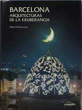 Couverture du produit · Barcelona: Architectures of Exuberance