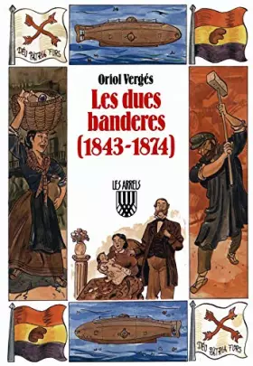 Couverture du produit · Les dues banderes (1843 1874)