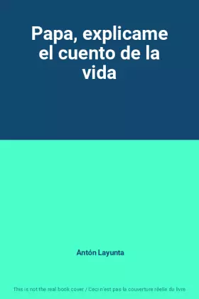 Couverture du produit · Papa, explicame el cuento de la vida