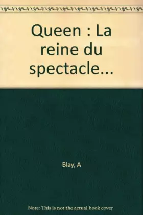 Couverture du produit · Queen : La reine du spectacle.