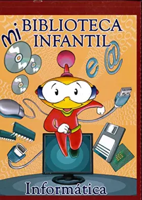 Couverture du produit · MI BIBLIOTECA INFANTIL. INFORMÁTICA