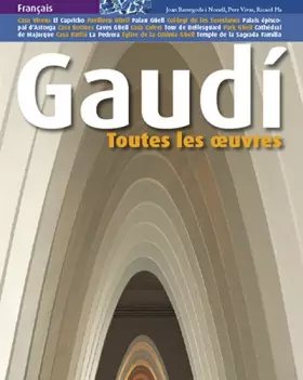 Couverture du produit · GAUDI, TOUTES LES OEUVRES