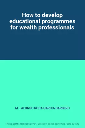 Couverture du produit · How to develop educational programmes for wealth professionals