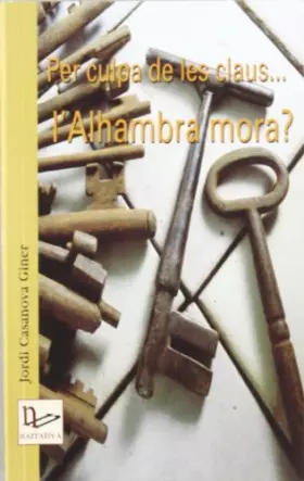 Couverture du produit · Per culpa de les claus... l'Alhambra mora?