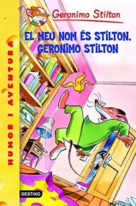 Couverture du produit · 1- El meu nom és Stilton, Geronimo Stilton: Geronimo Stilton