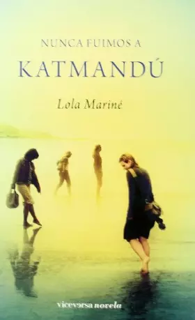 Couverture du produit · Nunca fuimos a Katmandú (Viceversa novela)