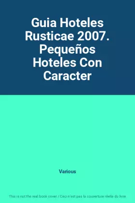 Couverture du produit · Guia Hoteles Rusticae 2007. Pequeños Hoteles Con Caracter