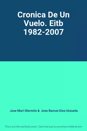 Couverture du produit · Cronica De Un Vuelo. Eitb 1982-2007
