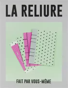 Couverture du produit · La reliure fait par vous-même