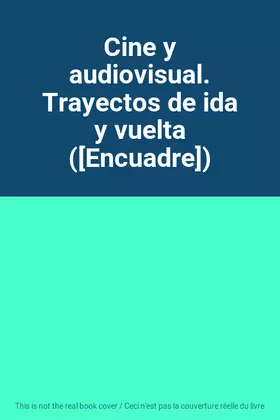 Couverture du produit · Cine y audiovisual. Trayectos de ida y vuelta ([Encuadre])