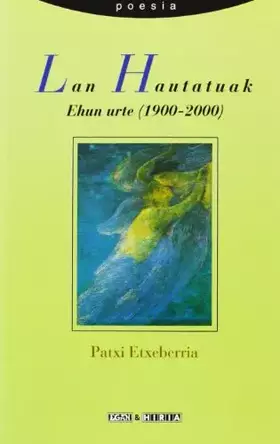 Couverture du produit · Lan Hautatuak. Ehun Urte (1900-2000)