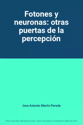 Couverture du produit · Fotones y neuronas: otras puertas de la percepción