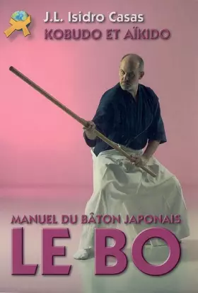 Couverture du produit · Le Bo. Manuel du Baton Japonais