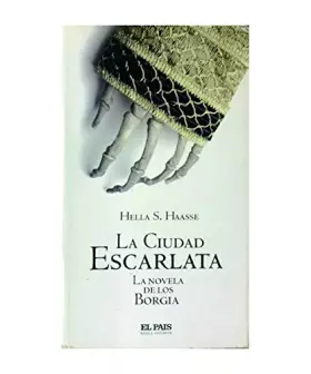 Couverture du produit · La ciudad escarlata : la novela de los Borgia