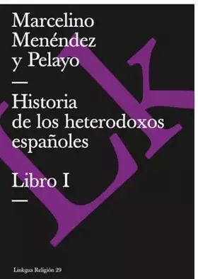 Couverture du produit · Historia De Los Heterodoxos Españoles. Libro I