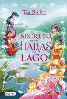 Couverture du produit · El secreto de las hadas del lago: 1 (Tea Stilton)