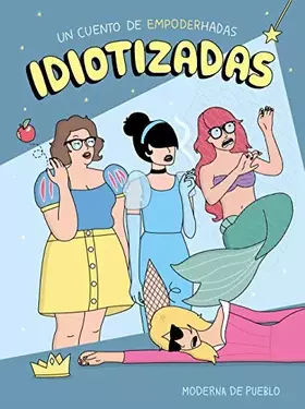 Couverture du produit · Idiotizadas: Un cuento de empoderhadas (Moderna de pueblo)