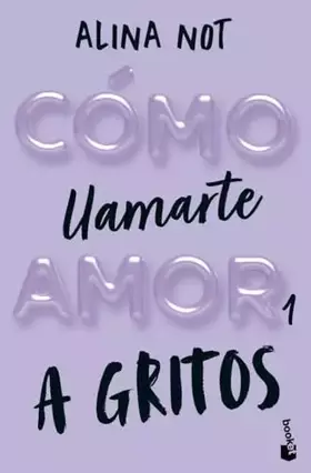 Couverture du produit · Cómo llamarte amor 1. A gritos (Novela)