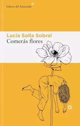 Couverture du produit · Comerás flores: 345 (Libros del Asteroide)