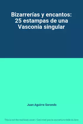 Couverture du produit · Bizarrerías y encantos: 25 estampas de una Vasconia singular