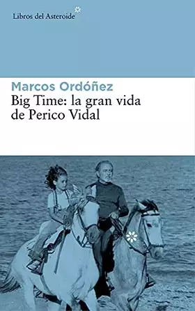 Couverture du produit · Big Time. La Gran Vida De Perico Vidal: 139 (Libros del Asteroide)