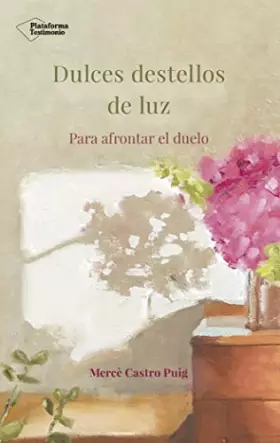 Couverture du produit · Dulces destellos de luz: Para afrontar el duelo