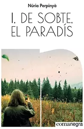 Couverture du produit · I, de sobte, el paradís (Narratives Comanegra)