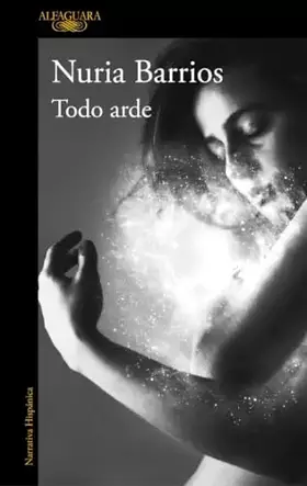 Couverture du produit · Todo arde (Alfaguara Negra)