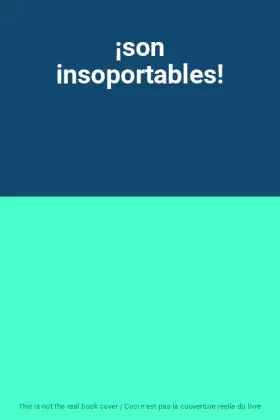 Couverture du produit · ¡son insoportables!