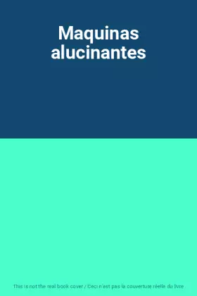 Couverture du produit · Maquinas alucinantes