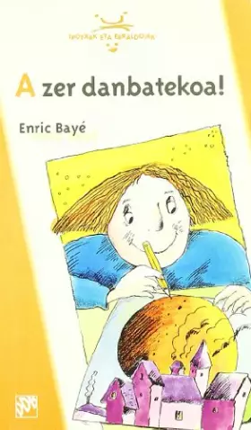 Couverture du produit · A zer danbatekoa! (Ipotxak eta Erraldoiak)