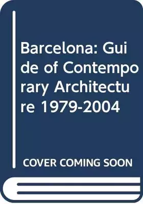 Couverture du produit · Barcelona: Contemporary Architecture 1979-2004 (E/ SP/ CAT)