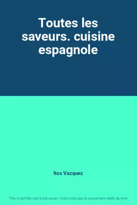 Couverture du produit · Toutes les saveurs. cuisine espagnole