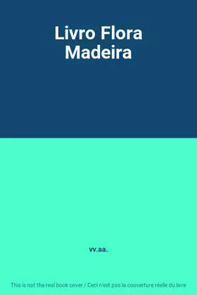 Couverture du produit · Livro Flora Madeira