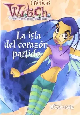 Couverture du produit · La isla del corazón partido (Crónicas W.I.T.C.H.)